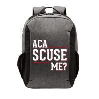 Aca Scuse Me Funny Quote Vector Backpack