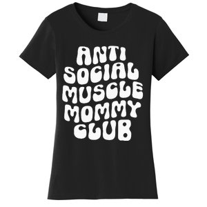 Anti Social Muscle Mommy Club Groovy Pump Cover On Back Women's T-Shirt