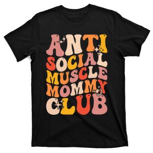 Anti Social Muscle Mommy Club Groovy Funny T-Shirt