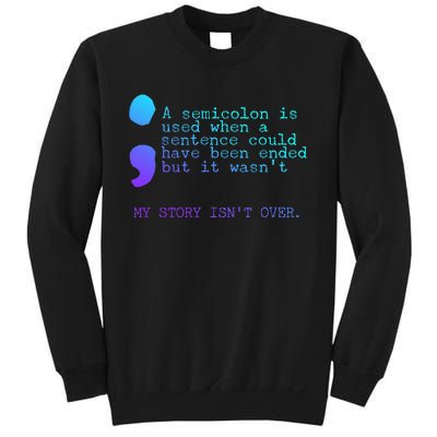 A Semicolon My Story IsnT Over Suicide Prevention Sweatshirt