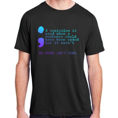 A Semicolon My Story IsnT Over Suicide Prevention Adult ChromaSoft Performance T-Shirt