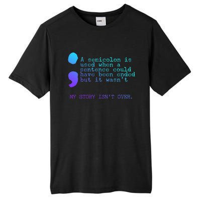 A Semicolon My Story IsnT Over Suicide Prevention Tall Fusion ChromaSoft Performance T-Shirt