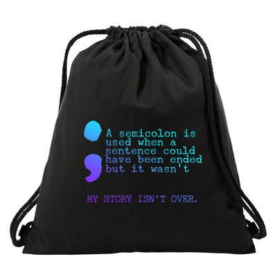 A Semicolon My Story IsnT Over Suicide Prevention Drawstring Bag