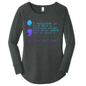 A Semicolon My Story IsnT Over Suicide Prevention Women's Perfect Tri Tunic Long Sleeve Shirt