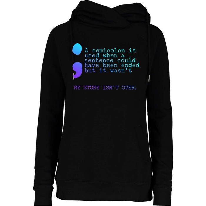 A Semicolon My Story IsnT Over Suicide Prevention Womens Funnel Neck Pullover Hood