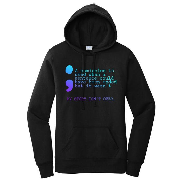 A Semicolon My Story IsnT Over Suicide Prevention Women's Pullover Hoodie