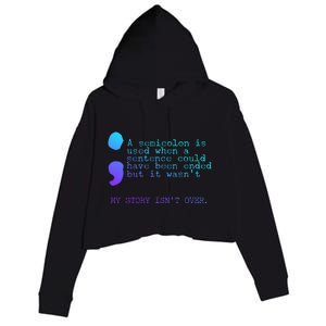 A Semicolon My Story IsnT Over Suicide Prevention Crop Fleece Hoodie