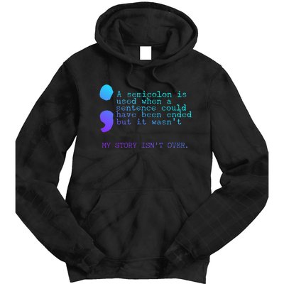 A Semicolon My Story IsnT Over Suicide Prevention Tie Dye Hoodie