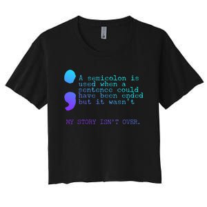 A Semicolon My Story IsnT Over Suicide Prevention Women's Crop Top Tee