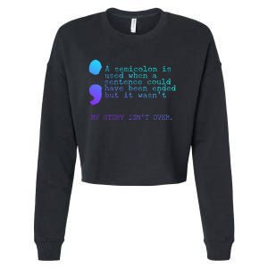 A Semicolon My Story IsnT Over Suicide Prevention Cropped Pullover Crew