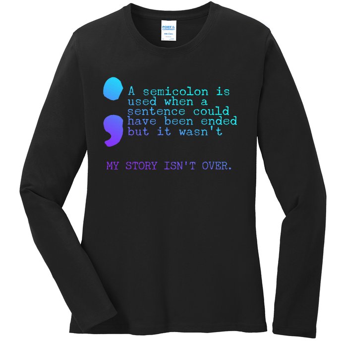 A Semicolon My Story IsnT Over Suicide Prevention Ladies Long Sleeve Shirt