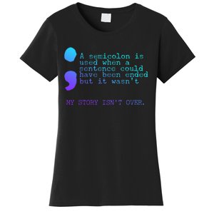 A Semicolon My Story IsnT Over Suicide Prevention Women's T-Shirt