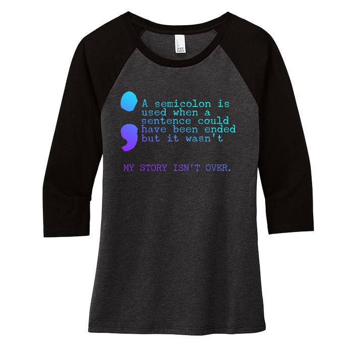 A Semicolon My Story IsnT Over Suicide Prevention Women's Tri-Blend 3/4-Sleeve Raglan Shirt