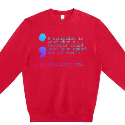 A Semicolon My Story IsnT Over Suicide Prevention Premium Crewneck Sweatshirt