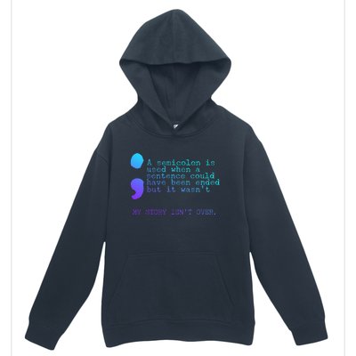 A Semicolon My Story IsnT Over Suicide Prevention Urban Pullover Hoodie