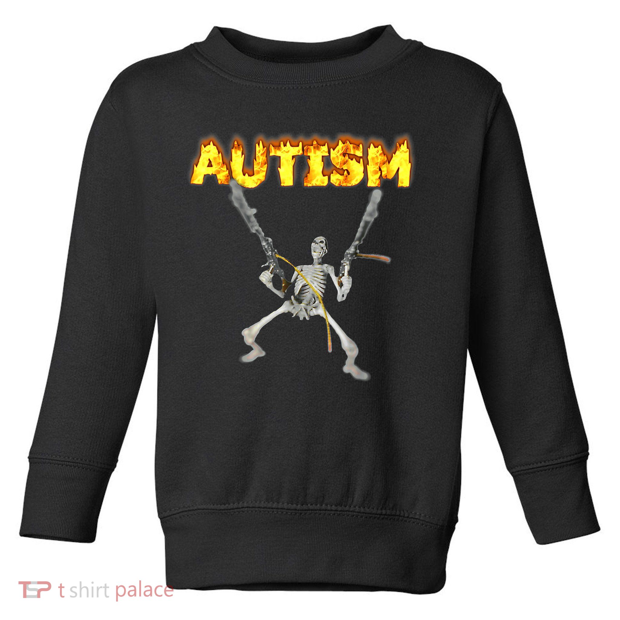 Autism Skeleton meme T-Shirt Toddler Sweatshirt