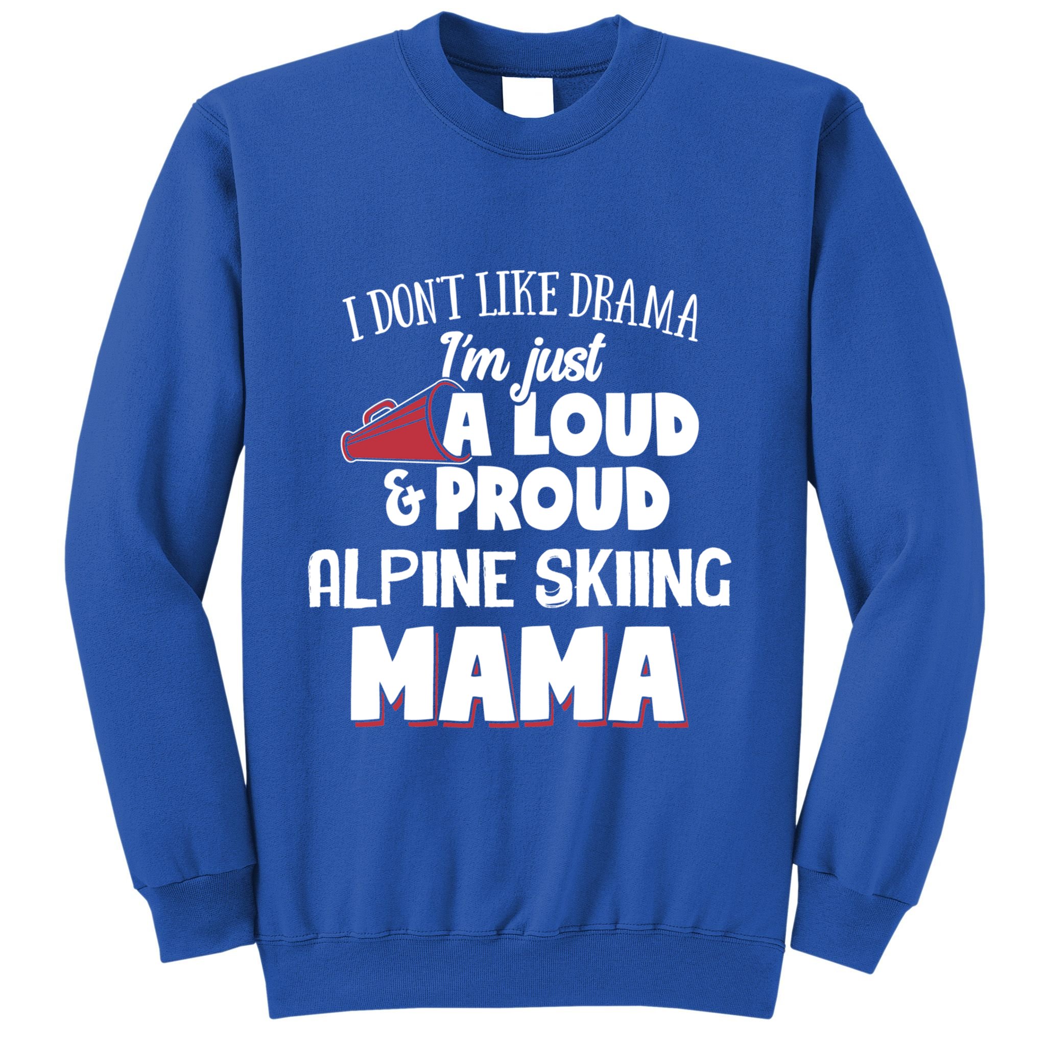 Alpine Skiing Mom Design Loud And Proud Mama! Cool Gift Sweatshirt