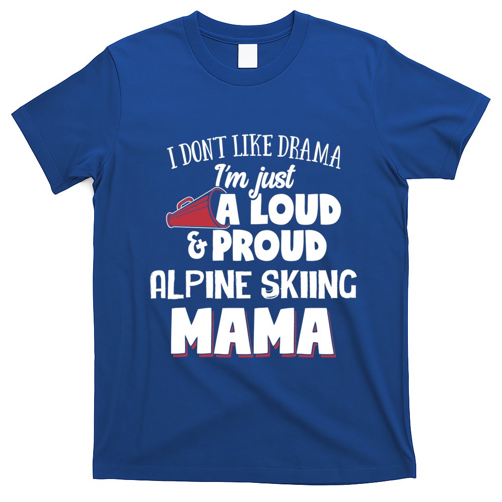 Alpine Skiing Mom Design Loud And Proud Mama! Cool Gift T-Shirt