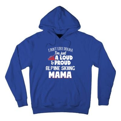 Alpine Skiing Mom Design Loud And Proud Mama! Cool Gift Tall Hoodie