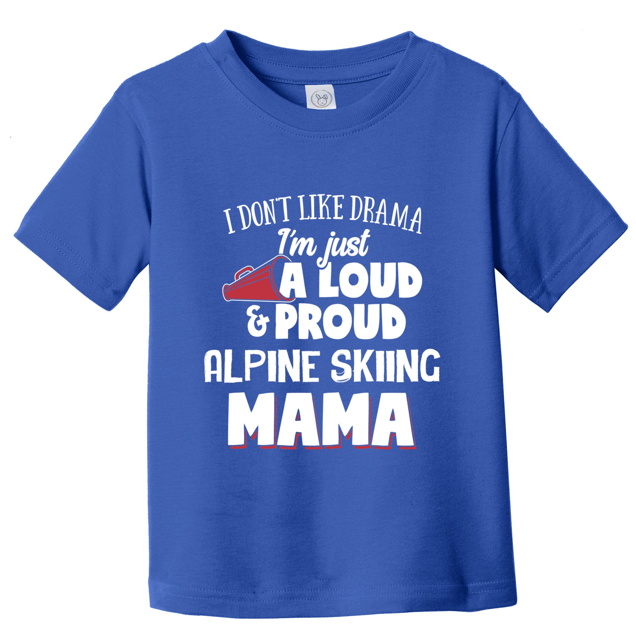 Alpine Skiing Mom Design Loud And Proud Mama! Cool Gift Toddler T-Shirt