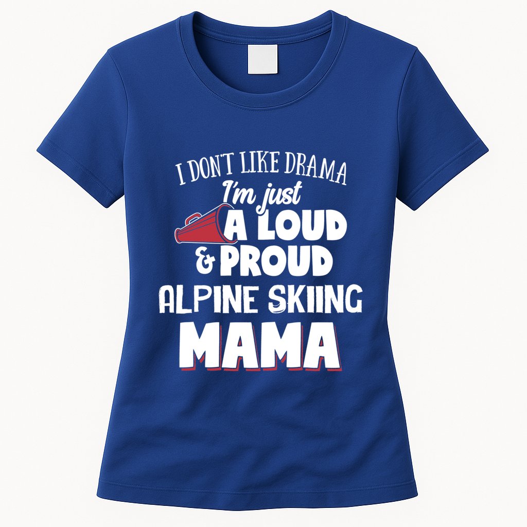Alpine Skiing Mom Design Loud And Proud Mama! Cool Gift Womens T-Shirt