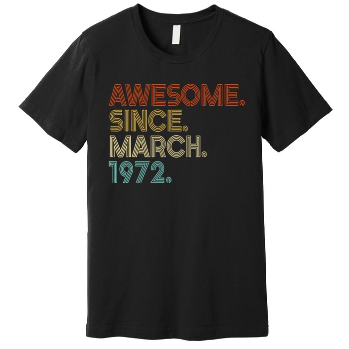 Awesome Since March 1972 Vintage 50Th Birthday Premium T-Shirt