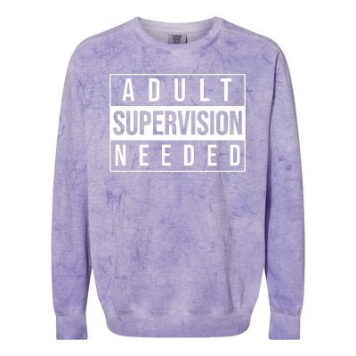 Adult Supervision Needed Funny Gift Colorblast Crewneck Sweatshirt