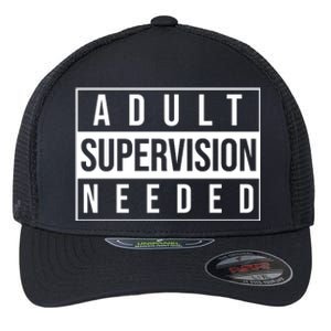 Adult Supervision Needed Funny Gift Flexfit Unipanel Trucker Cap