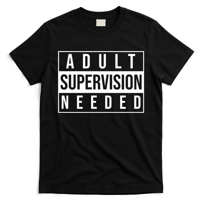 Adult Supervision Needed Funny Gift T-Shirt