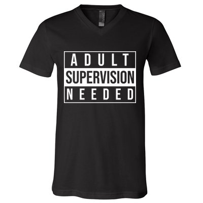 Adult Supervision Needed Funny Gift V-Neck T-Shirt