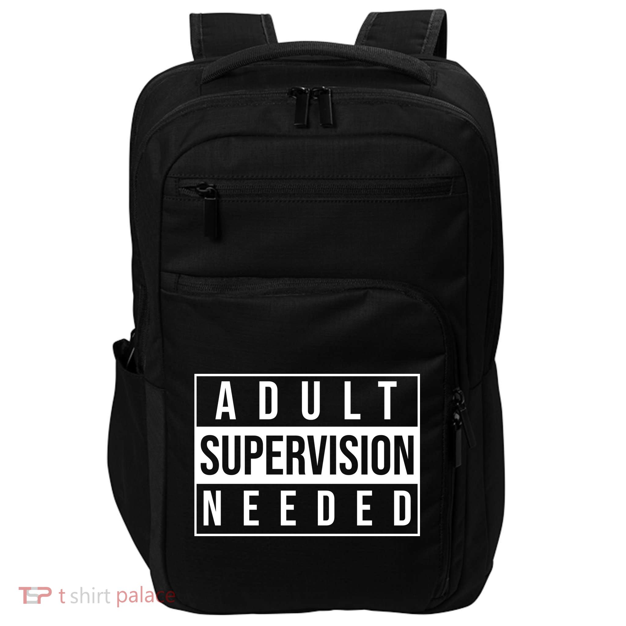 Adult Supervision Needed Funny Gift Impact Tech Backpack