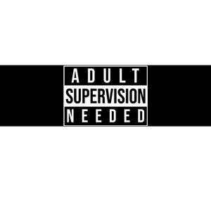 Adult Supervision Needed Funny Gift Bumper Sticker