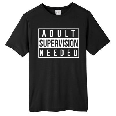 Adult Supervision Needed Funny Gift Tall Fusion ChromaSoft Performance T-Shirt