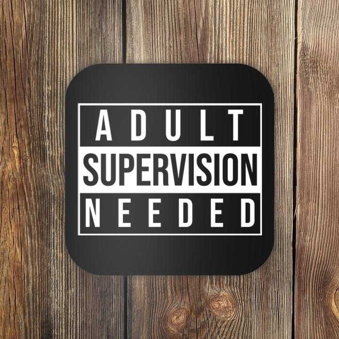 Adult Supervision Needed Funny Gift Coaster