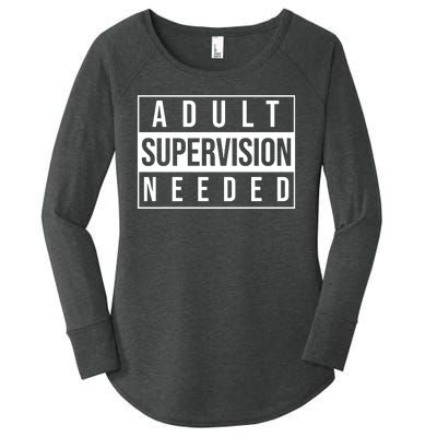 Adult Supervision Needed Funny Gift Women's Perfect Tri Tunic Long Sleeve Shirt