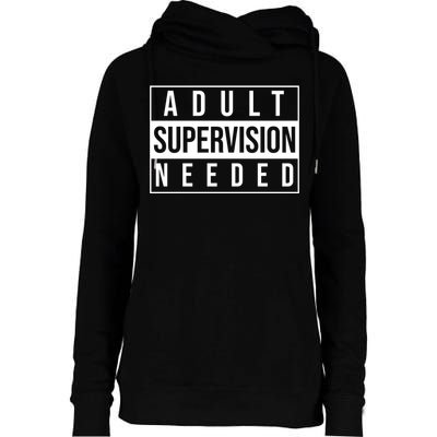 Adult Supervision Needed Funny Gift Womens Funnel Neck Pullover Hood