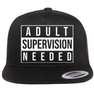 Adult Supervision Needed Funny Gift Flat Bill Trucker Hat