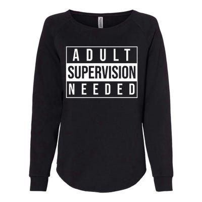 Adult Supervision Needed Funny Gift Womens California Wash Sweatshirt