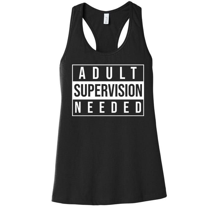 Adult Supervision Needed Funny Gift Women's Racerback Tank