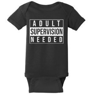 Adult Supervision Needed Funny Gift Baby Bodysuit