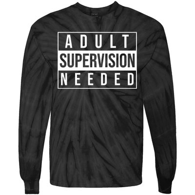 Adult Supervision Needed Funny Gift Tie-Dye Long Sleeve Shirt