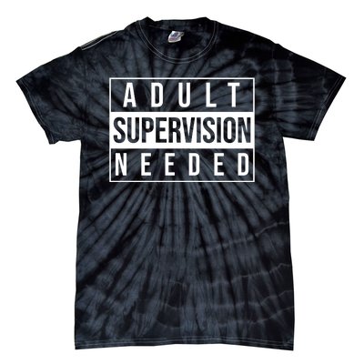 Adult Supervision Needed Funny Gift Tie-Dye T-Shirt