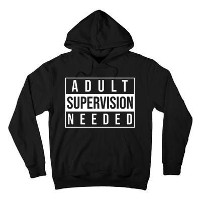 Adult Supervision Needed Funny Gift Tall Hoodie