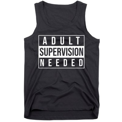 Adult Supervision Needed Funny Gift Tank Top