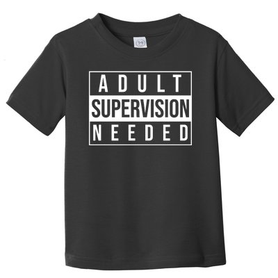 Adult Supervision Needed Funny Gift Toddler T-Shirt