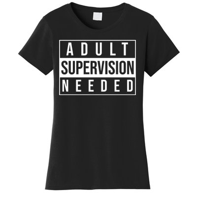 Adult Supervision Needed Funny Gift Women's T-Shirt