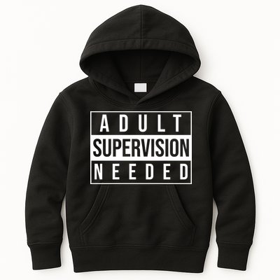 Adult Supervision Needed Funny Gift Kids Hoodie