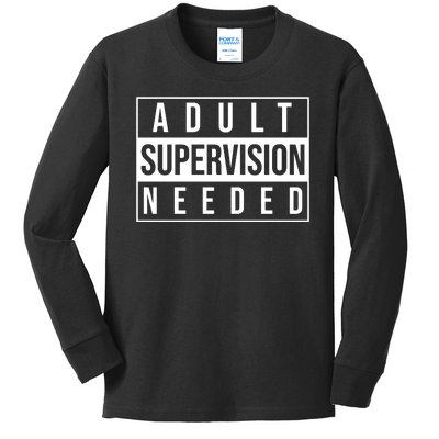 Adult Supervision Needed Funny Gift Kids Long Sleeve Shirt