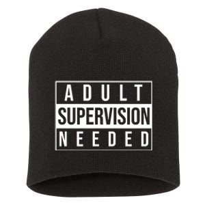 Adult Supervision Needed Funny Gift Short Acrylic Beanie