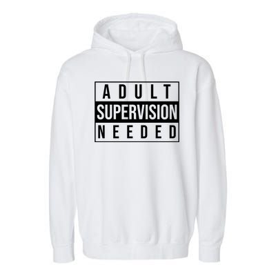 Adult Supervision Needed Funny Gift Garment-Dyed Fleece Hoodie